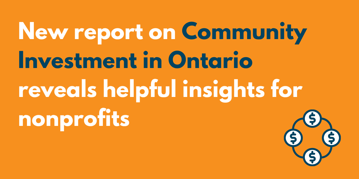 Image has an orange background with large text that says, "New report on community investment in Ontario reveals helpful insights for nonprofits." At the bottom right of the image is an icon depicting flow on money.