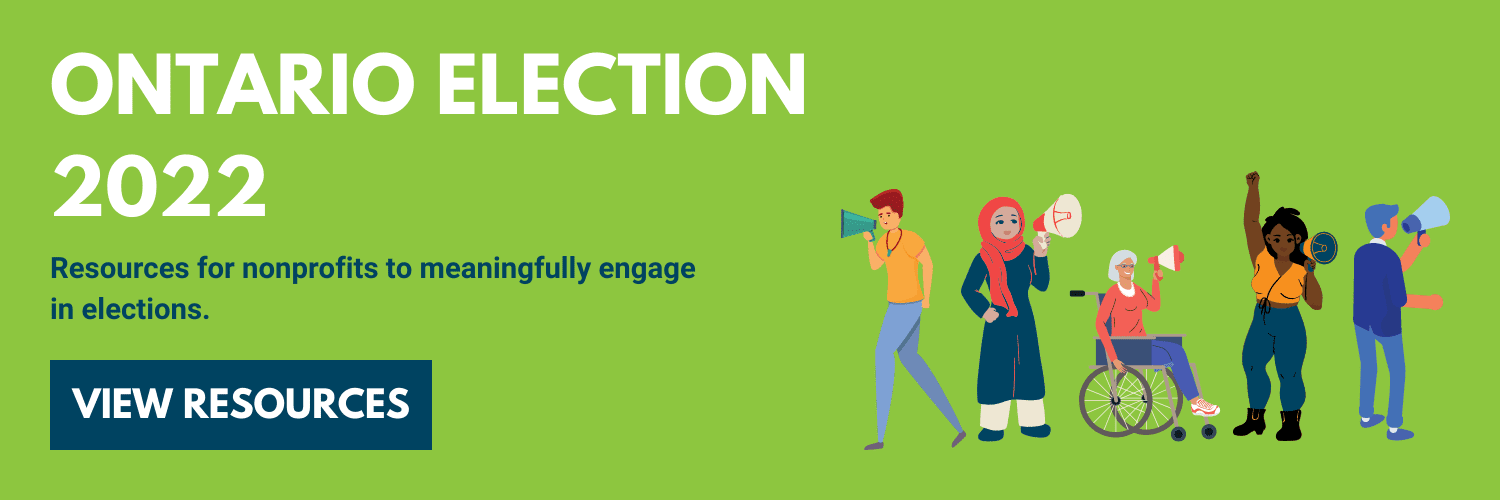 Image has a green background. At the top left is the title in large white text, "Ontario Elections 2022." Under that is a sentence that says, "Resources for nonprofits to meaningfully engage in elections." At the bottom left is a navy blue button that says, "view resources." At the bottom right are large graphics depicting the public.